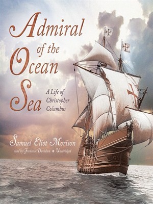 Samuel Eliot Morison: Admiral of the ocean sea (1942, Little, Brown and company)