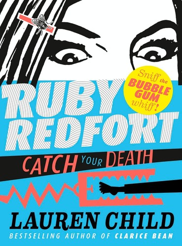 Lauren Child: Ruby Redfort catch your death (2015, Candlewick Press)