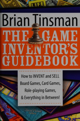 Brian Tinsman: The game inventor's guidebook (2008, Morgan James Pub.)