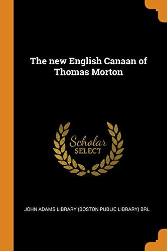 John Adams Library (Boston Public Librar: The new English Canaan of Thomas Morton (Paperback, Franklin Classics)