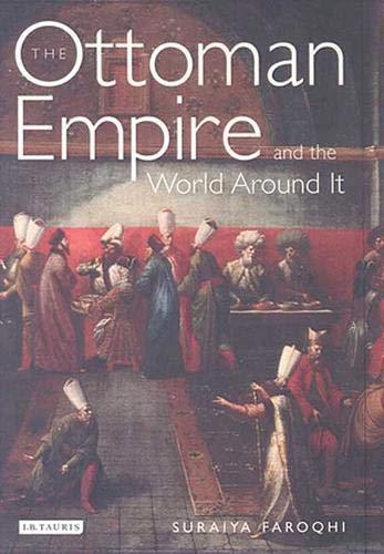 Suraiya Faroqhi: The Ottoman Empire and the World Around It (2006)