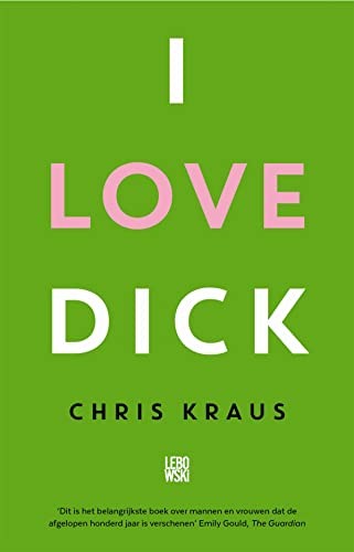 Chris Kraus, Eileen Myles, Marcelo Cohen, Joan Hawkins, Grabriela Wiener: I Love Dick (Paperback, Lebowski)