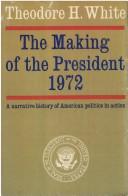 Theodore H. White: The making of the President, 1972 (1973, Atheneum Publishers)