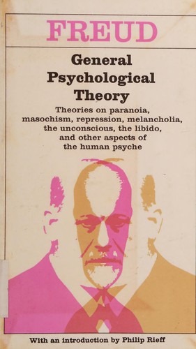 Sigmund Freud: General pyschological theory (1997, Touchstone)
