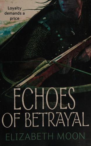 Elizabeth Moon: Echoes of Betrayal (2012, Little, Brown Book Group Limited)