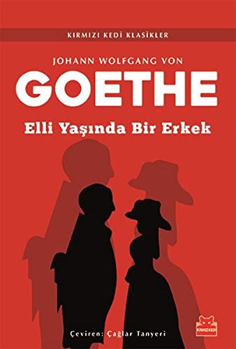 Johann Wolfgang von Goethe: Elli Yaşında Bir Erkek (Paperback, Kirmizi Kedi Yayinevi)