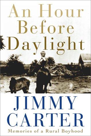 Jimmy Carter: An Hour Before Daylight (2001, Simon & Schuster)