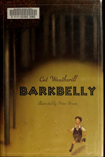 Cat Weatherill: Barkbelly (2006, Knopf, Distributed by Random House)