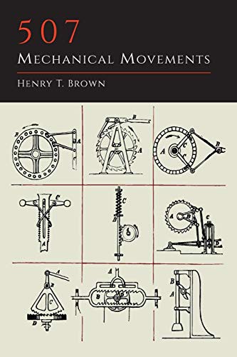 Henry T. Brown: 507 Mechanical Movements (Paperback, 2013, Martino Fine Books)