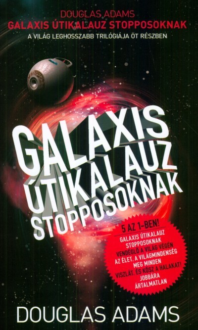 Douglas Adams, István Molnár (Translator), Sándor Nagy (Translator), Péter Kollárik (Translator), Németh Attila (Translator): Galaxis útikalauz stopposoknak (Hardcover, Hungarian language, 2015, Gabo Kiadó)