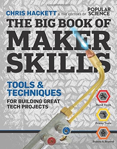 Chris Hackett: Big Book of Maker Skills (2015, Weldon Owen, Incorporated)