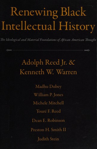 Kenneth W. Warren, Adolph L. Reed: Renewing Black intellectual history (2010, Paradigm Publishers)