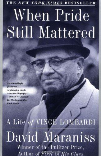 David Maraniss: When Pride Still Mattered : A Life of Vince Lombardi (1999)