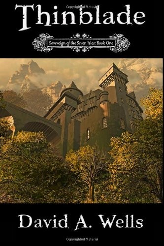 David Ames Wells: Thinblade : Sovereign of the Seven Isles (Paperback, 2011, CreateSpace Independent Publishing Platform)