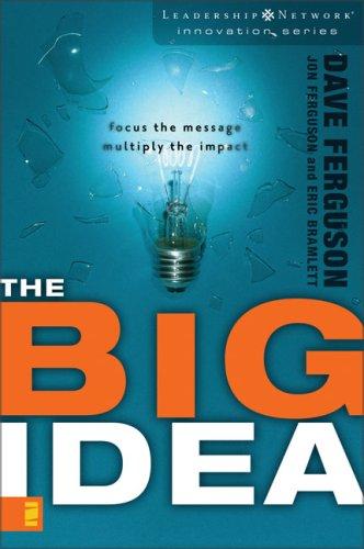 Dave Ferguson, Eric Bramlett, Jon Ferguson: The Big Idea (Paperback, 2007, Zondervan Publishing Company)