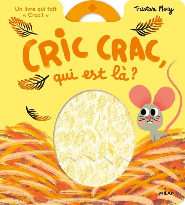 Tristan Mory: Cric crac, qui est là ? : un livre qui fait crac ! (French language, 2020, Milan Presse)