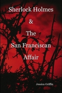 Jessica Griffin, Jessica Griffin Conner: Sherlock Holmes and the San Franciscan Affair (2010, Lulu Press, Inc.)