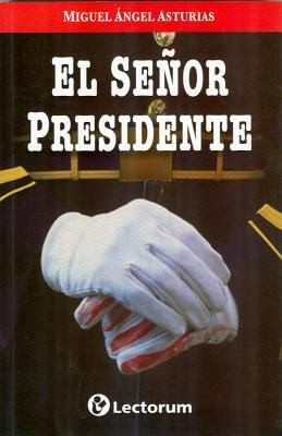Miguel Ángel Asturias: El Seor Presidente (2011, Lectorum Edition)