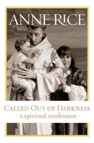 Anne Rice: Called out of darkness : a spiritual confession