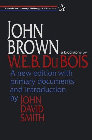 W. E. B. Du Bois: John Brown (1997, M.E. Sharpe)