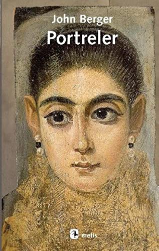 John Berger: Portreler; Sanatcilar Üzerine Yazilar (Paperback, 2018, Metis Yayincilik)