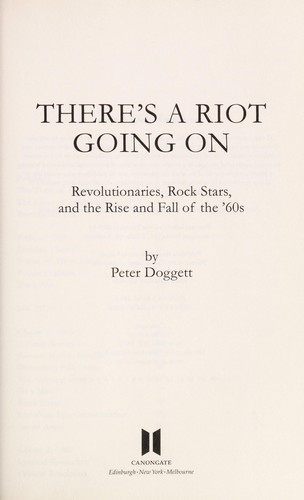 Peter Doggett: There's a riot going on (2007, Canongate, Distributed by Publishers Group West)