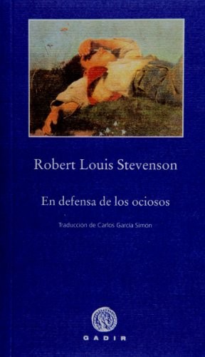 Robert Louis Stevenson, Carlos García Simón: En defensa de los ociosos (Paperback, Gadir Editorial, S.L.)