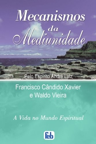 Francisco C?ndido Xavier: Mecanismos da Mediunidade (Paperback, Portuguese language, 2003, Fed.Espírita Brasileira, FEB)