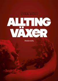 Lyra Ekström Lindbäck: Allting växer (Swedish language, Modernista)
