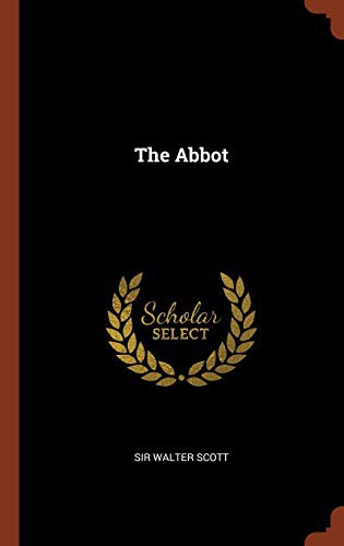 Sir Walter Scott: The Abbot (Hardcover, 2017, Pinnacle Press)