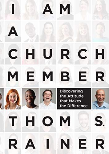 Thom S. Rainer: I Am a Church Member: Discovering the Attitude that Makes the Difference (2013)