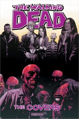 Robert Kirkman: The Walking Dead The Covers (2010, Image Comics)