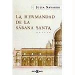 Julia Navarro, Julia Navarro Fernandez: La hermandad de la Sábana Santa (Hardcover, Spanish language, 2004, Plaza & Janés)