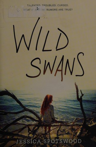 Jessica Spotswood: Wild swans (2016, Sourcebooks, Incorporated)