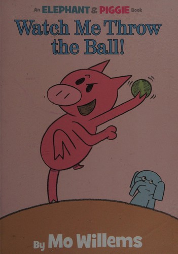 Mo Willems: Watch me throw the ball! (2009, Walker)