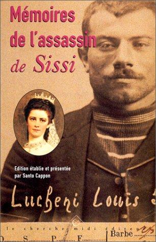 Luigi Luccheni: Mémoires de l'assassin de Sissi (French language, 1998, Cherche midi editeur)