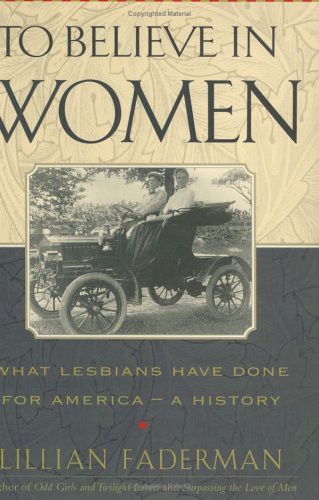 Lillian Faderman: To Believe in Women (Hardcover, 1999, Houghton Mifflin)