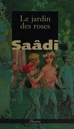 Saadi Shirazi: Le jardin des roses (French language, 1995, Editions Slatkine)