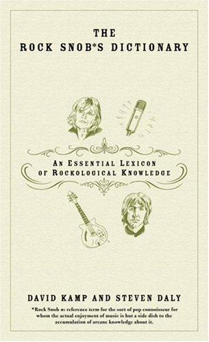 David Kamp, Steven Daly: The Rock Snob's Dictionary (Paperback, 2005, Broadway)