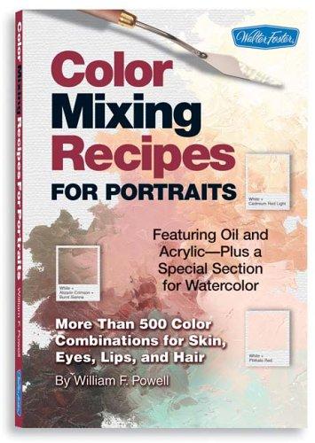 William F. Powell: Color mixing recipes for portraits (Paperback, 2006, Walter Foster Pub.)