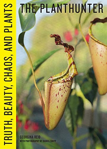 Georgina Reid: The Planthunter (Hardcover, 2019, Timber Press)