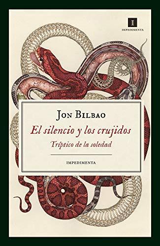 Jon Bilbao: El silencio y los crujidos (Spanish language, 2018)