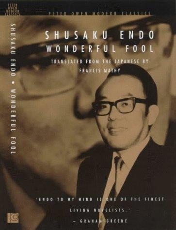 Shūsaku Endō: Wonderful Fool (Peter Owen Modern Classics) (Paperback, 2000, Peter Owen Publishers)