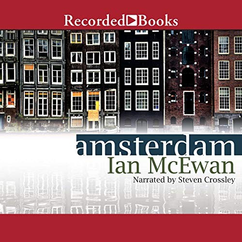 Ian McEwan: Amsterdam (AudiobookFormat, Recorded Books, Inc. and Blackstone Publishing)