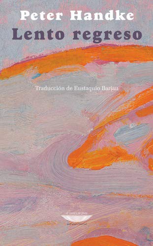 Peter Handke: Lento regreso (Paperback, Cuenca de plata)