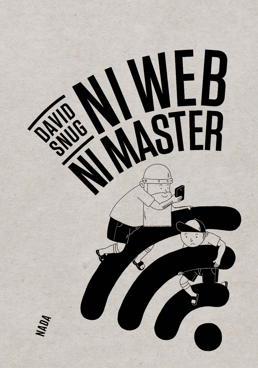 David Snug: Ni Web Ni Master (Paperback, Nada Éditions)