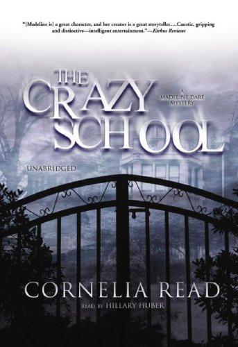 Cornelia Read: The Crazy School (AudiobookFormat, 2008, Blackstone Audio Inc.)