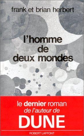 Frank Herbert, Brian Herbert: L'Homme de deux mondes (French language, 1987, Éditions Robert Laffont)