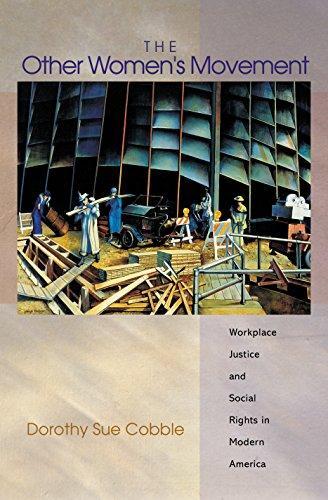 Dorothy Sue Cobble: The other women's movement : workplace justice and social rights in modern America (2004, Princeton University Press)