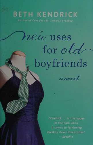 Beth Kendrick: New Uses for Old Boyfriends (2015, Penguin Publishing Group)